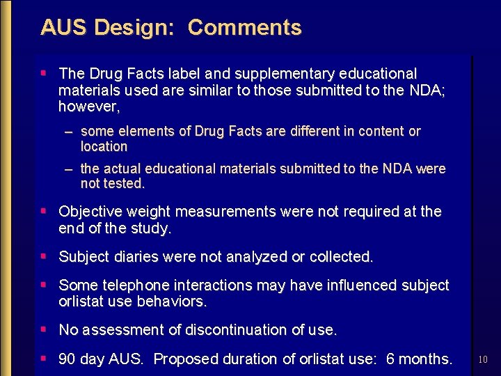 AUS Design: Comments § The Drug Facts label and supplementary educational materials used are