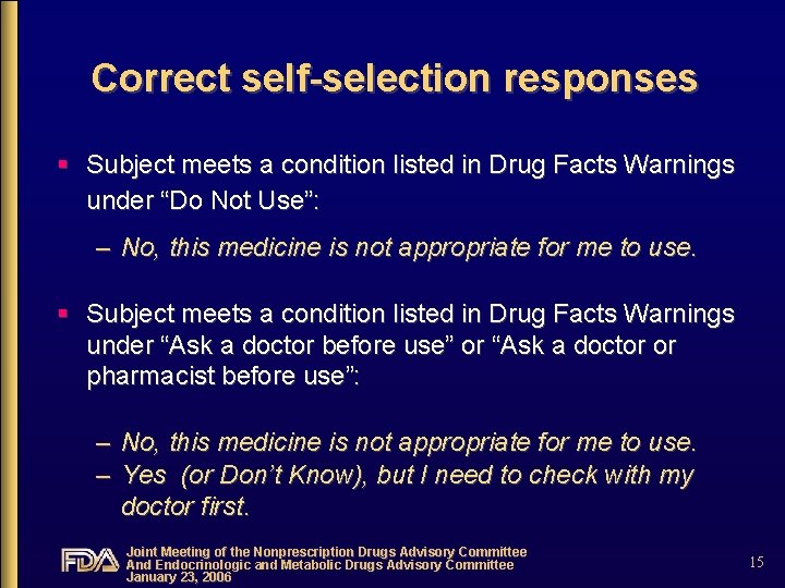 Correct self-selection responses § Subject meets a condition listed in Drug Facts Warnings under