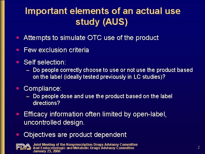 Important elements of an actual use study (AUS) § Attempts to simulate OTC use