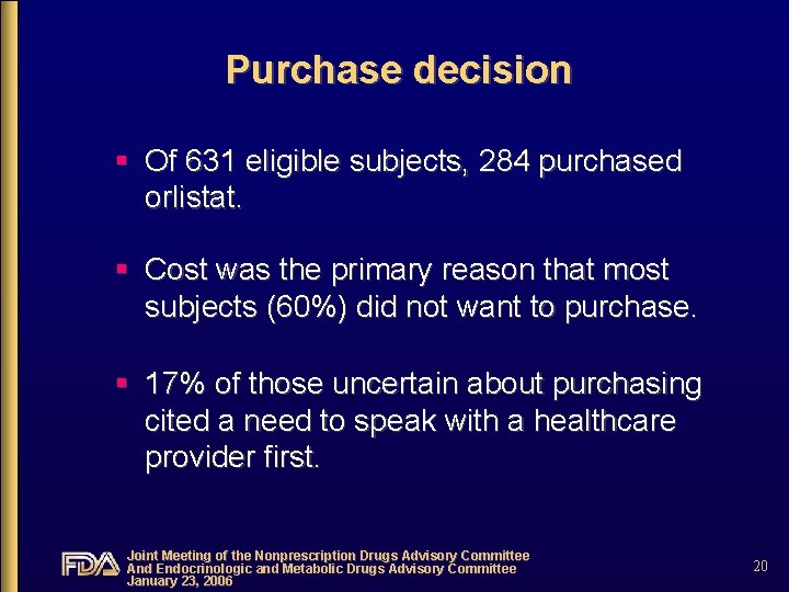 Purchase decision § Of 631 eligible subjects, 284 purchased orlistat. § Cost was the