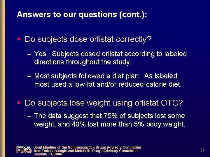 Answers to our questions (cont. ): § Do subjects dose orlistat correctly? – Yes.