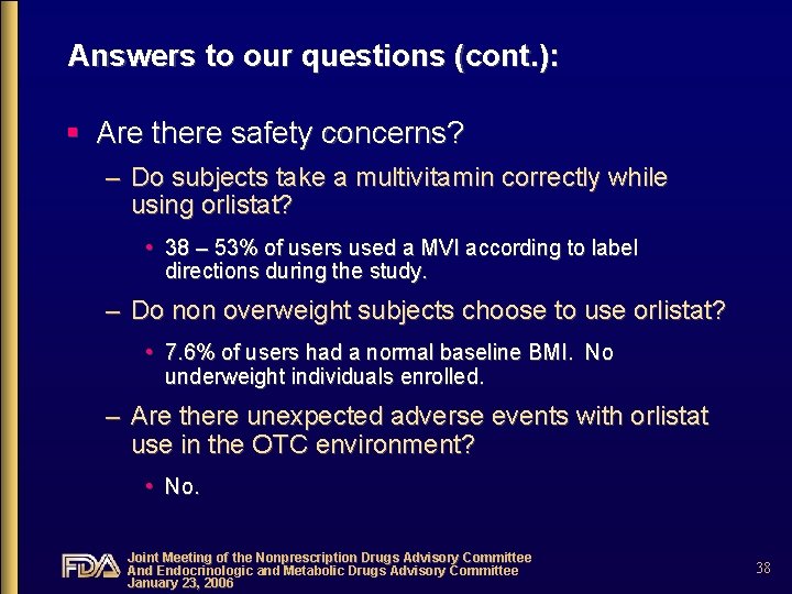 Answers to our questions (cont. ): § Are there safety concerns? – Do subjects