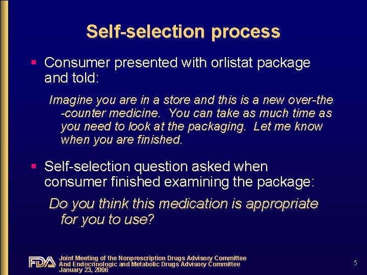 Self-selection process § Consumer presented with orlistat package and told: Imagine you are in