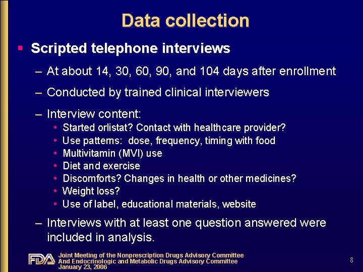 Data collection § Scripted telephone interviews – At about 14, 30, 60, 90, and