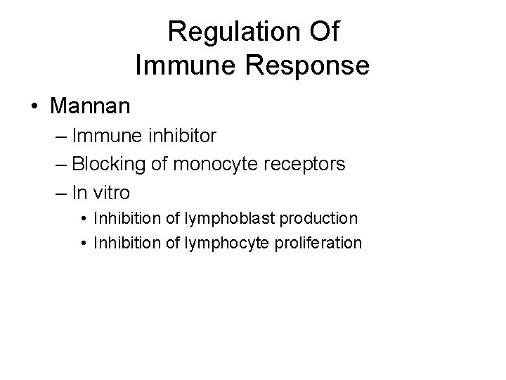 Regulation Of Immune Response • Mannan – Immune inhibitor – Blocking of monocyte receptors