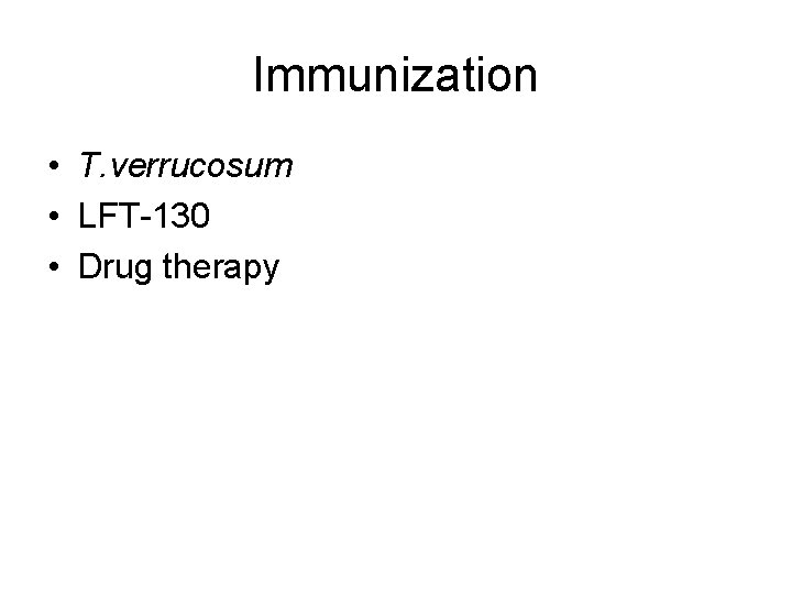 Immunization • T. verrucosum • LFT-130 • Drug therapy 
