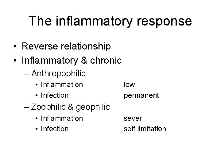 The inflammatory response • Reverse relationship • Inflammatory & chronic – Anthropophilic • Inflammation