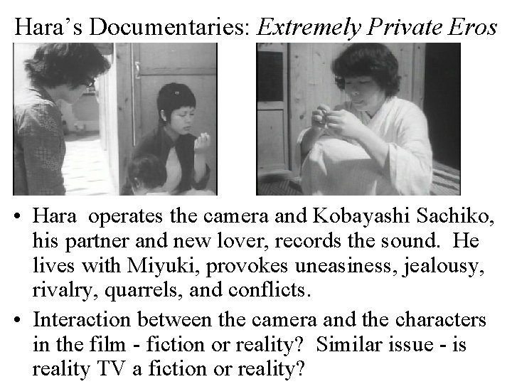 Hara’s Documentaries: Extremely Private Eros • Hara operates the camera and Kobayashi Sachiko, his