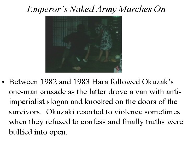 Emperor’s Naked Army Marches On • Between 1982 and 1983 Hara followed Okuzak’s one-man