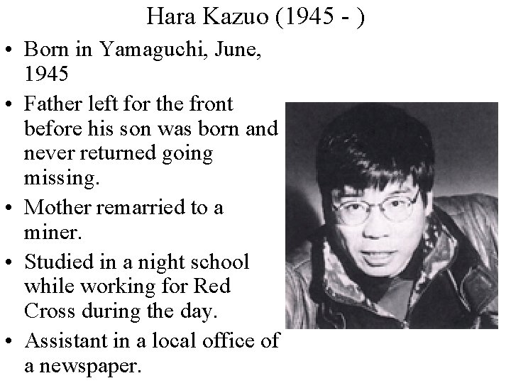 Hara Kazuo (1945 - ) • Born in Yamaguchi, June, 1945 • Father left