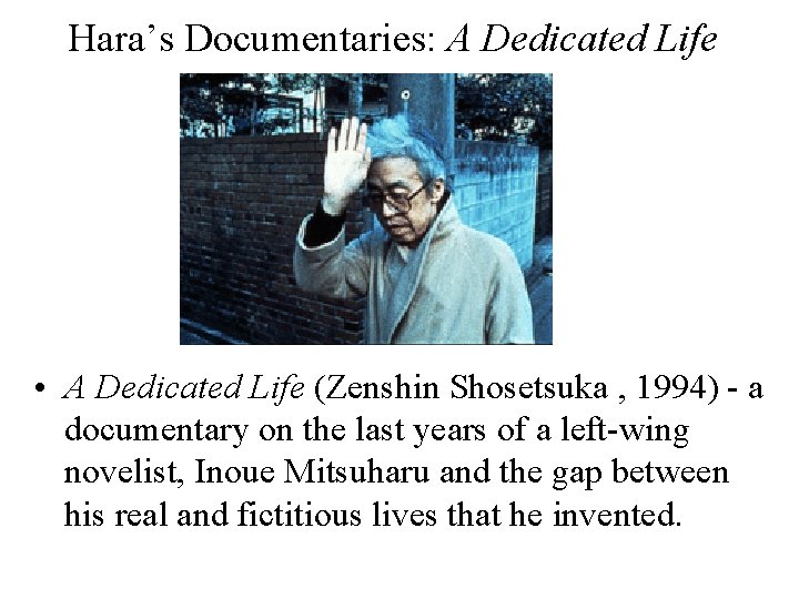 Hara’s Documentaries: A Dedicated Life • A Dedicated Life (Zenshin Shosetsuka , 1994) -