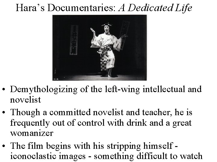 Hara’s Documentaries: A Dedicated Life • Demythologizing of the left-wing intellectual and novelist •