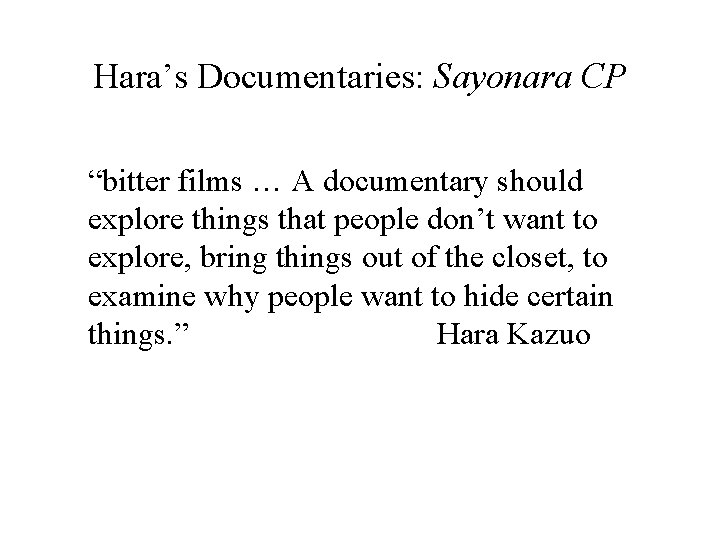 Hara’s Documentaries: Sayonara CP “bitter films … A documentary should explore things that people