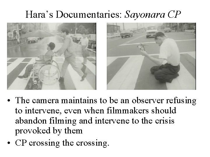 Hara’s Documentaries: Sayonara CP • The camera maintains to be an observer refusing to