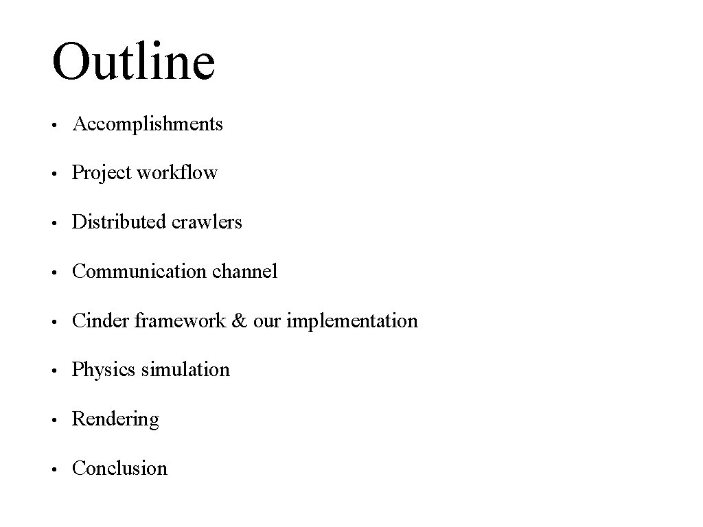 Outline • Accomplishments • Project workflow • Distributed crawlers • Communication channel • Cinder