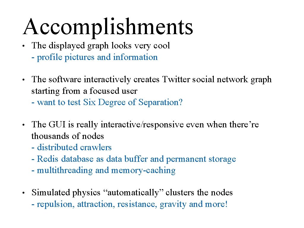 Accomplishments • The displayed graph looks very cool - profile pictures and information •