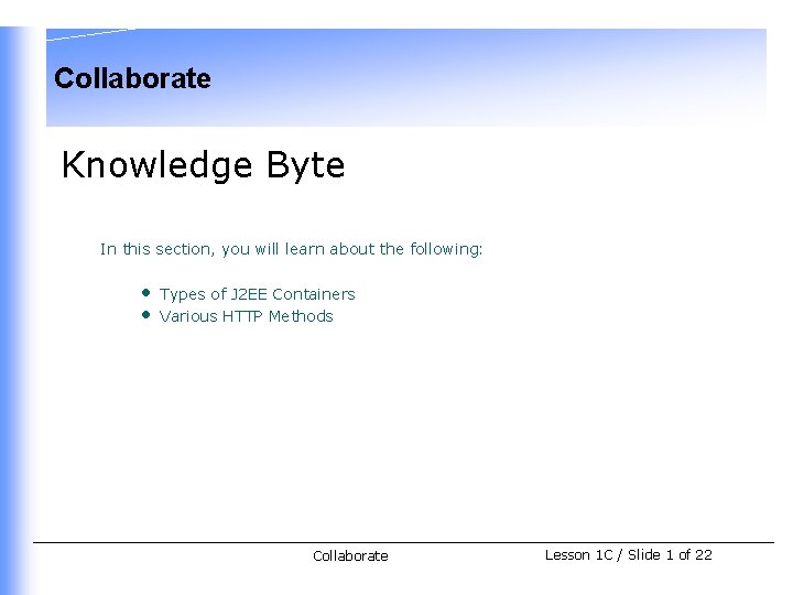 Collaborate Knowledge Byte In this section, you will learn about the following: • •