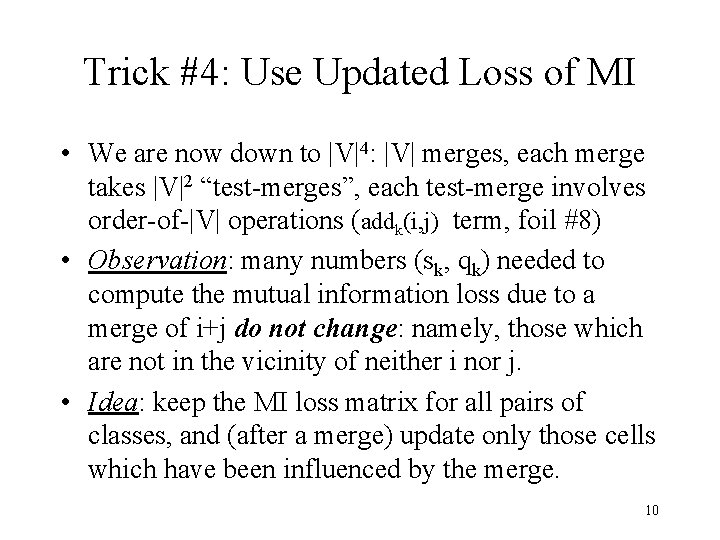 Trick #4: Use Updated Loss of MI • We are now down to |V|4:
