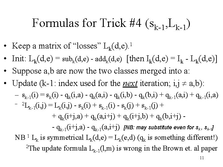 Formulas for Trick #4 (sk-1, Lk-1) • • Keep a matrix of “losses” Lk(d,