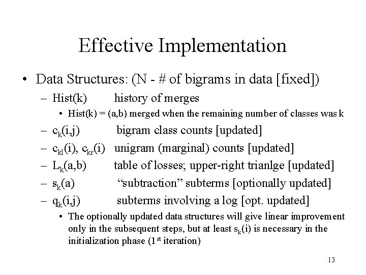 Effective Implementation • Data Structures: (N - # of bigrams in data [fixed]) –