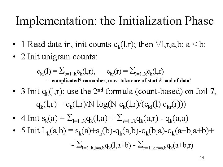 Implementation: the Initialization Phase • 1 Read data in, init counts ck(l, r); then