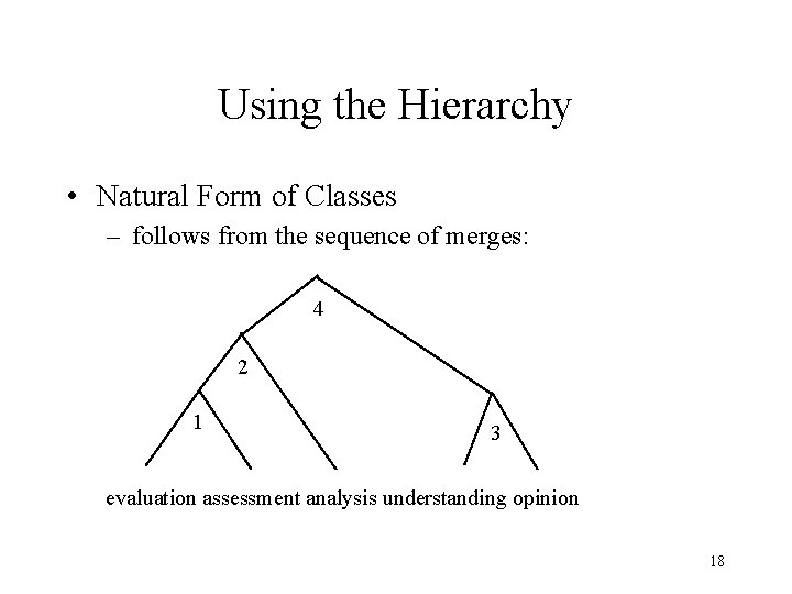 Using the Hierarchy • Natural Form of Classes – follows from the sequence of