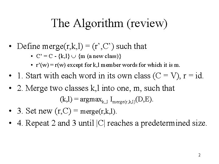 The Algorithm (review) • Define merge(r, k, l) = (r’, C’) such that •