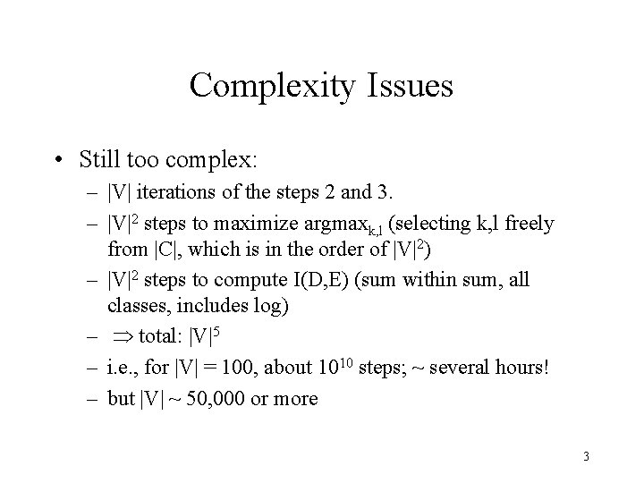 Complexity Issues • Still too complex: – |V| iterations of the steps 2 and