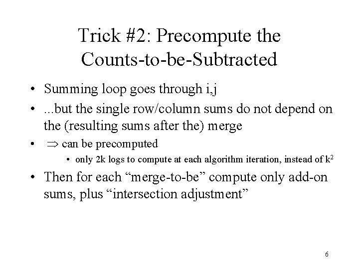Trick #2: Precompute the Counts-to-be-Subtracted • Summing loop goes through i, j • .