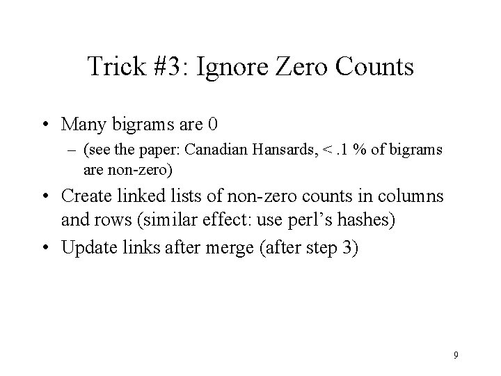 Trick #3: Ignore Zero Counts • Many bigrams are 0 – (see the paper: