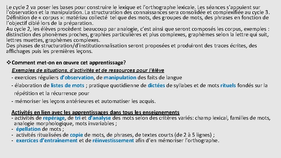 Le cycle 2 va poser les bases pour construire le lexique et l’orthographe lexicale.