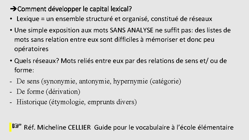  Comment développer le capital lexical? • Lexique = un ensemble structuré et organisé,