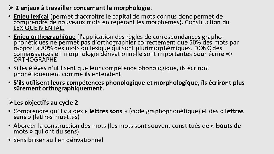 Ø 2 enjeux à travailler concernant la morphologie: • Enjeu lexical (permet d’accroitre le