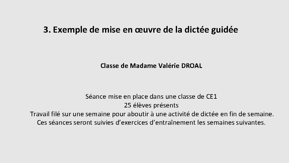 3. Exemple de mise en œuvre de la dictée guidée Classe de Madame Valérie