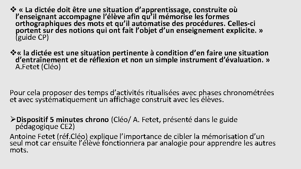 v « La dictée doit être une situation d’apprentissage, construite où l’enseignant accompagne l’élève