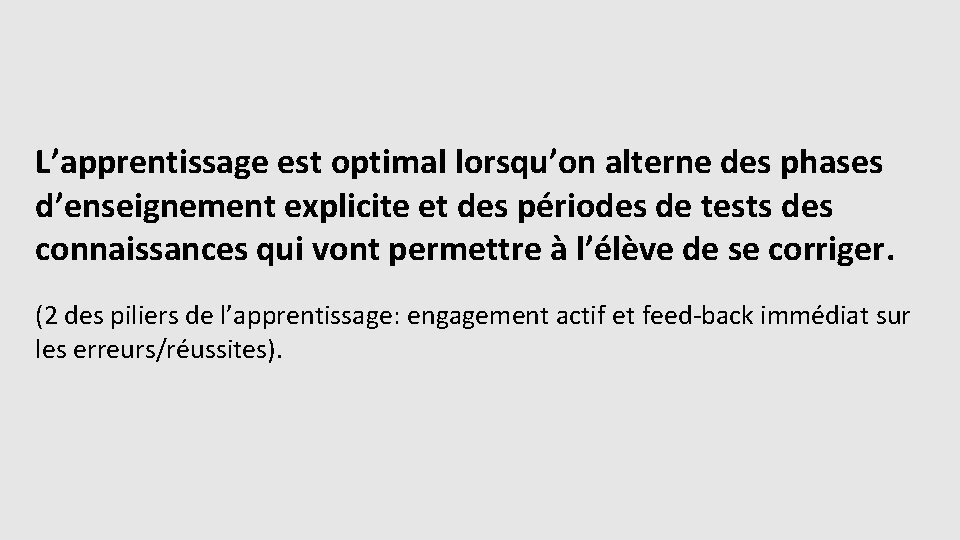 L’apprentissage est optimal lorsqu’on alterne des phases d’enseignement explicite et des périodes de tests