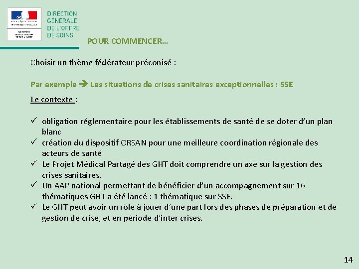 POUR COMMENCER… Choisir un thème fédérateur préconisé : Par exemple Les situations de crises