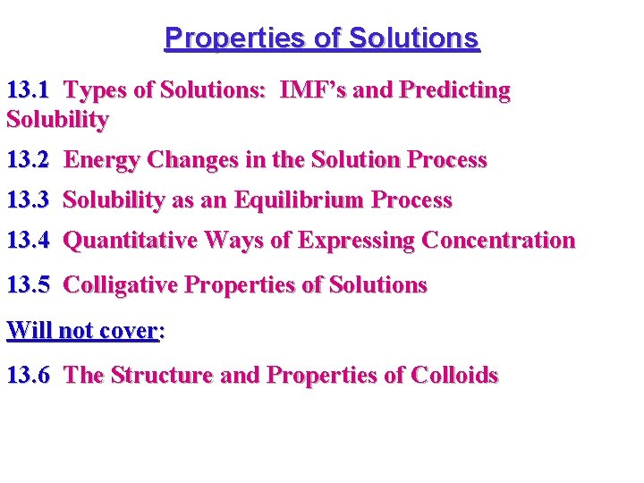 Properties of Solutions 13. 1 Types of Solutions: IMF’s and Predicting Solubility 13. 2