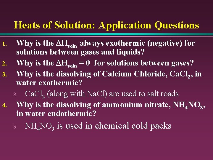 Heats of Solution: Application Questions 1. 2. 3. 4. Why is the DHsoln always