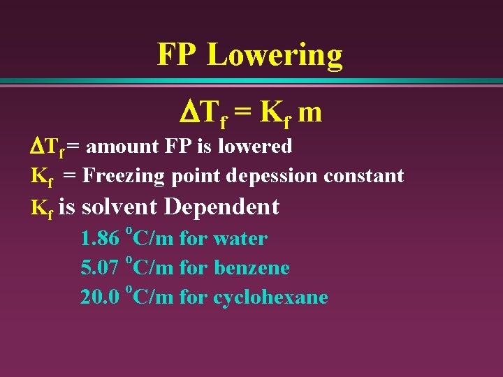 FP Lowering DTf = Kf m DTf = amount FP is lowered Kf =