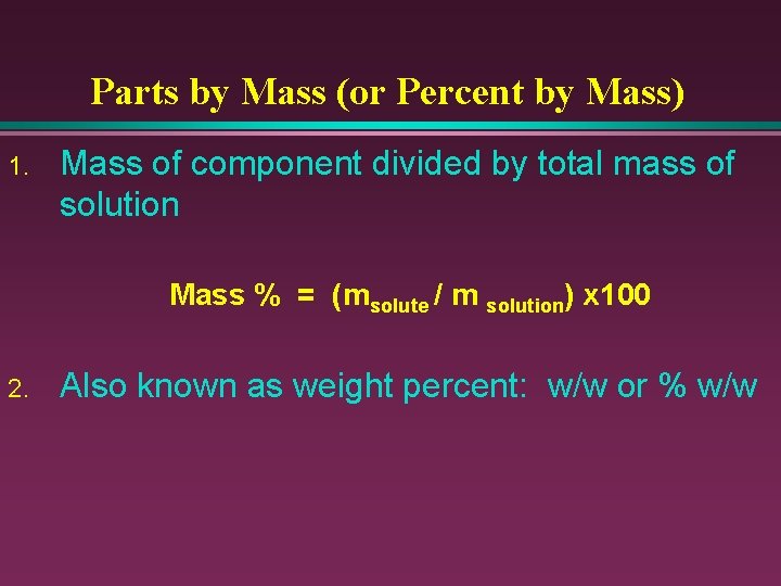 Parts by Mass (or Percent by Mass) 1. Mass of component divided by total