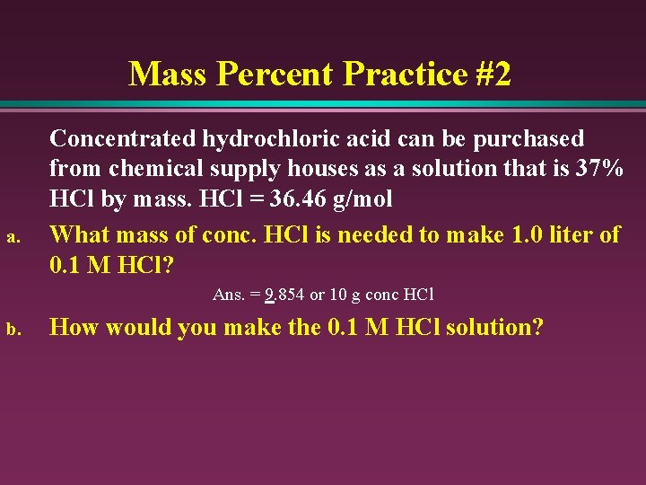 Mass Percent Practice #2 a. Concentrated hydrochloric acid can be purchased from chemical supply