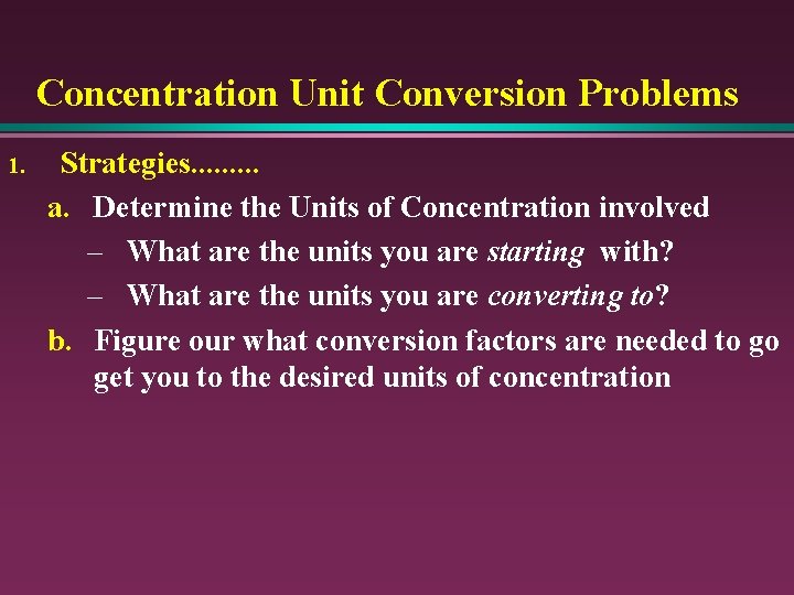 Concentration Unit Conversion Problems 1. Strategies. . a. Determine the Units of Concentration involved