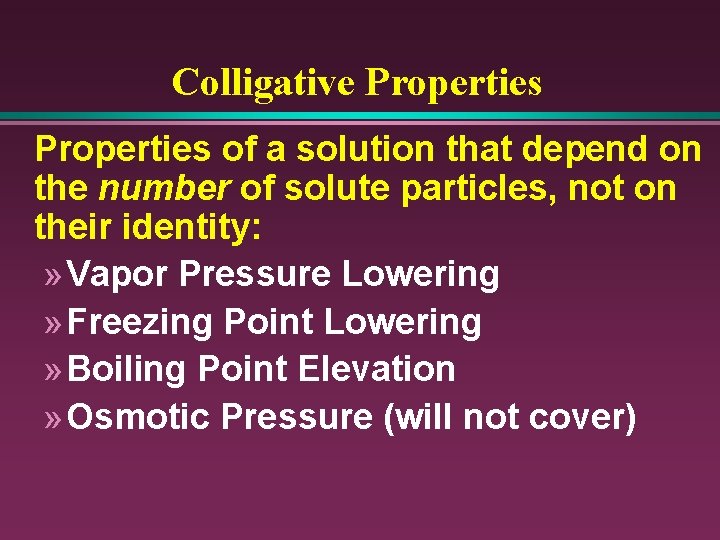 Colligative Properties of a solution that depend on the number of solute particles, not