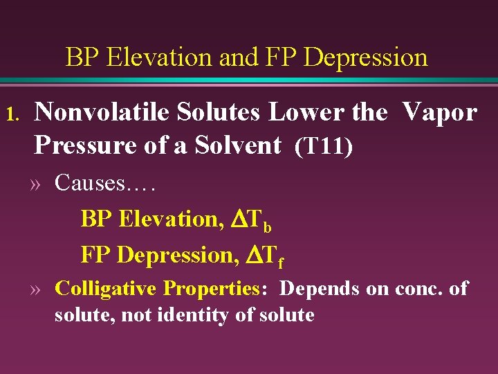 BP Elevation and FP Depression 1. Nonvolatile Solutes Lower the Vapor Pressure of a