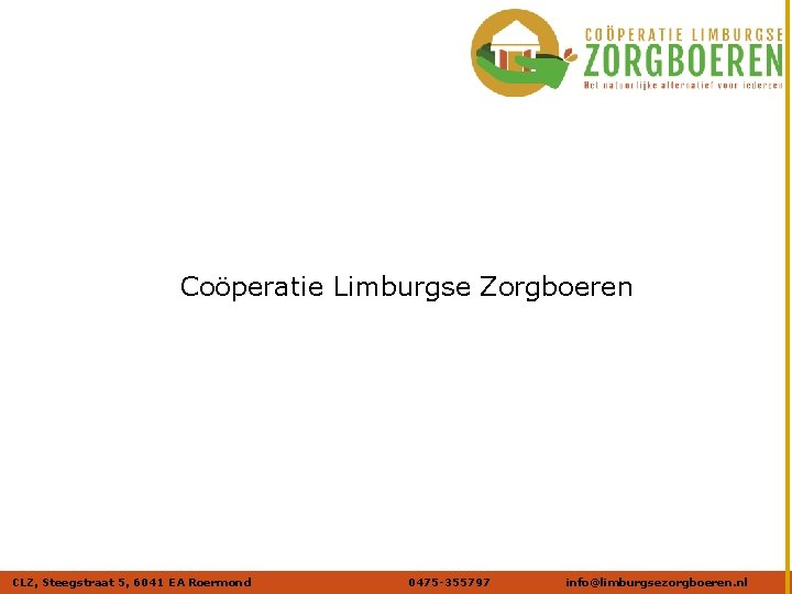 Naam afbeelding Verdana 20 DIK Coöperatie Limburgse Zorgboeren CLZ, Steegstraat 5, 6041 EA Roermond