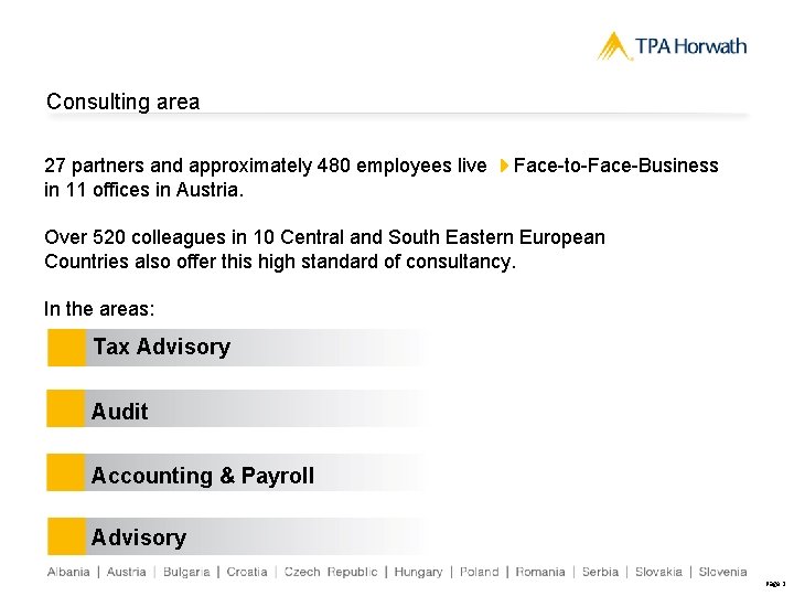 Consulting area 27 partners and approximately 480 employees live Face-to-Face-Business in 11 offices in
