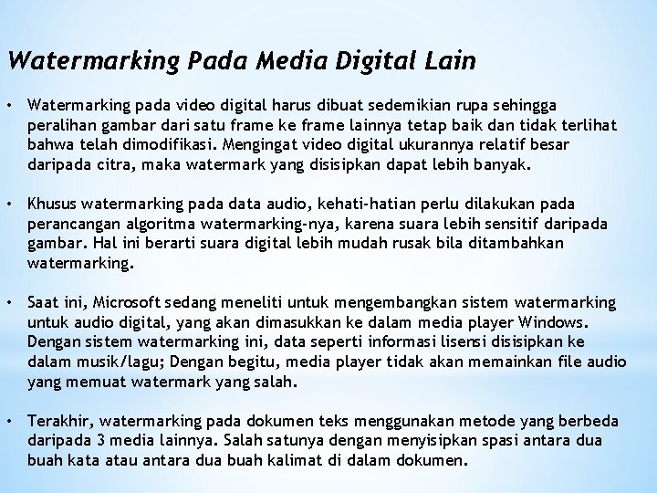 Watermarking Pada Media Digital Lain • Watermarking pada video digital harus dibuat sedemikian rupa