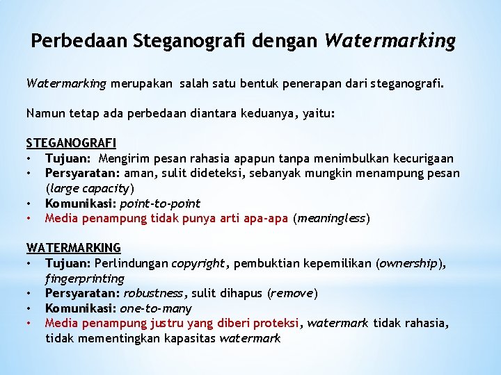 Perbedaan Steganografi dengan Watermarking merupakan salah satu bentuk penerapan dari steganografi. Namun tetap ada