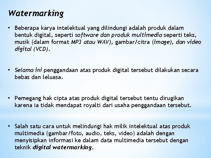 Watermarking • Beberapa karya intelektual yang dilindungi adalah produk dalam bentuk digital, seperti software